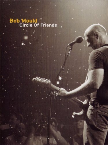 Bob Mould: Circle of Friends (2007)