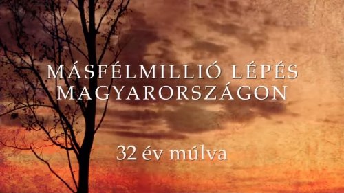 Másfélmillió lépés Magyarországon - 32 év múlva