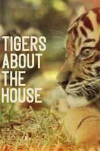 Tigers About the House (2014)