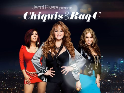 Jenni Rivera Presents: Chiquis & Raq-C