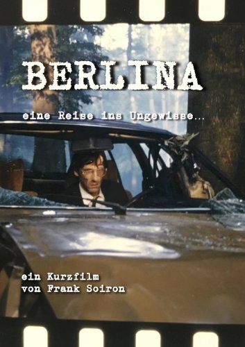 Berlina - Eine Reise ins Ungewisse