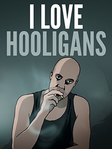 I Love Hooligans (2013)