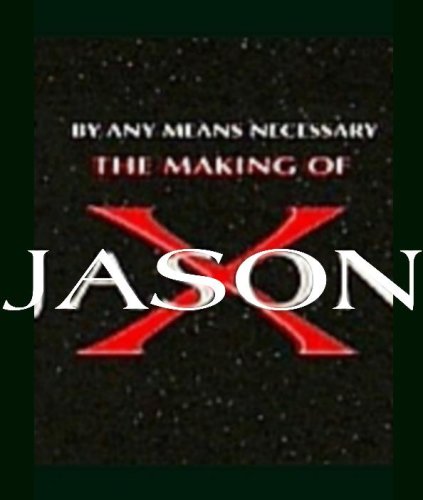 By Any Means Necessary: The Making of 'Jason X' (2002)