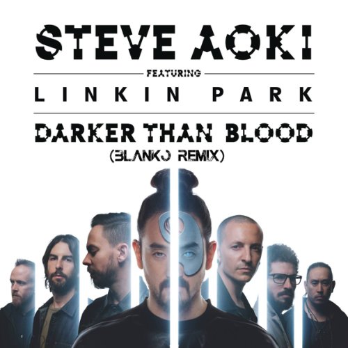 Steve Aoki Featuring Linkin Park: Darker Than Blood (2015)