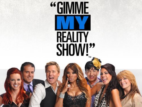 Gimme My Reality Show!