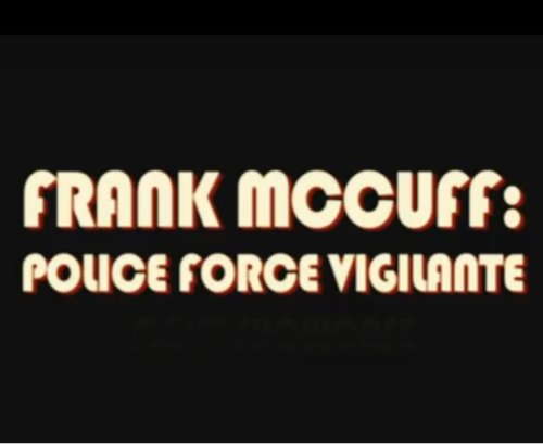 Frank McCuff: Police Force Vigilante (2010)