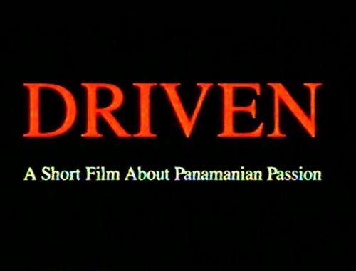 Driven: A Short Film About Panamanian Passion (1991)