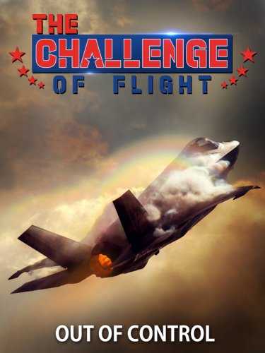 The Challenge of Flight - Out of Control (2020)