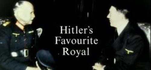 Hitler's Favourite Royal (2007)