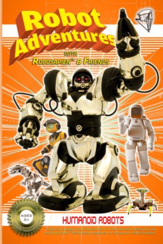 Robot Adventures with Robosapien and Friends: Humanoid Robots (2011)