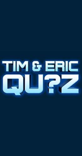 Tim and Eric Qu?z Game