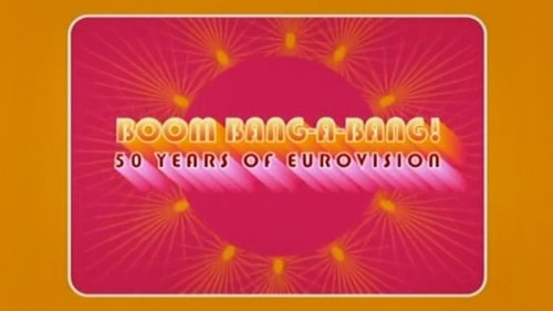 Boom Bang-a-Bang! 50 Years of Eurovision (2006)