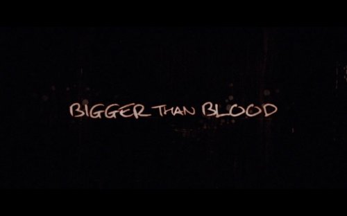 Bigger Than Blood