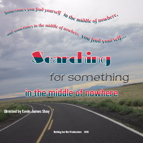 Searching for Something in the Middle of Nowhere (2016)