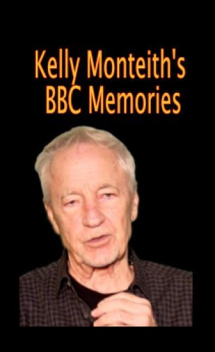 Kelly Monteith's BBC Memories