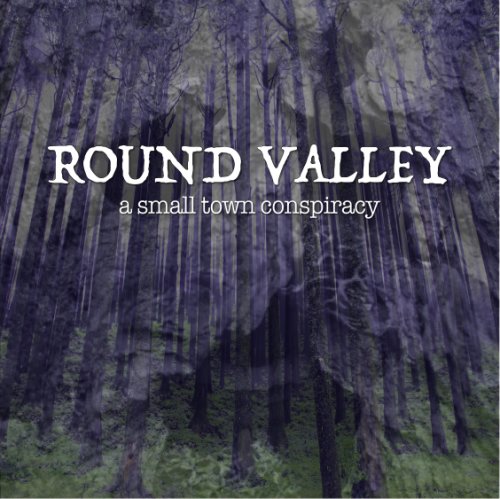 Round Valley: A Small Town Conspiracy