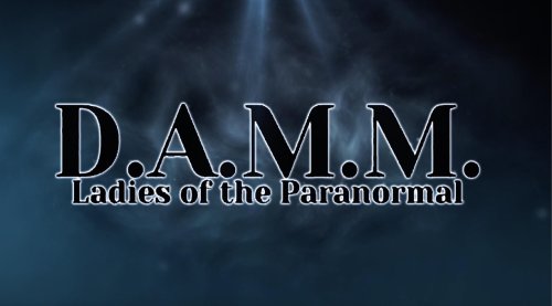 D.A.M.M. Ladies of the Paranormal