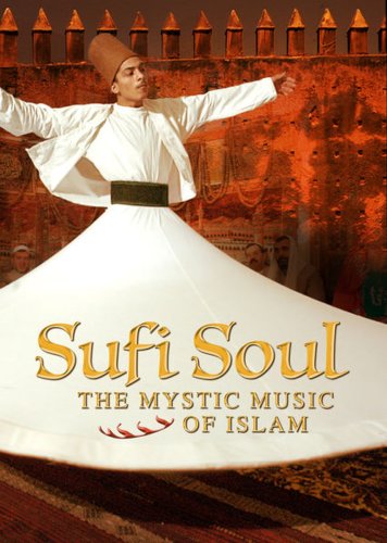 Sufi Soul: The Mystic Music of Islam (2005)