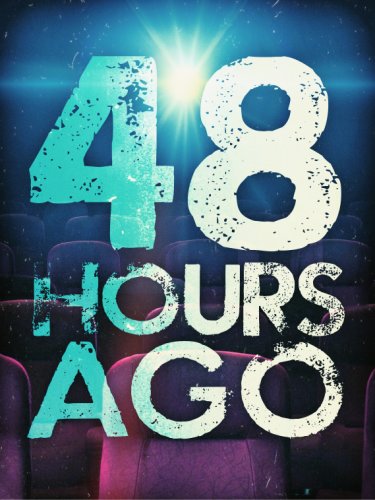 48 Hours Ago (2015)