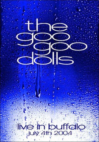 Goo Goo Dolls Live in Buffalo (2004)