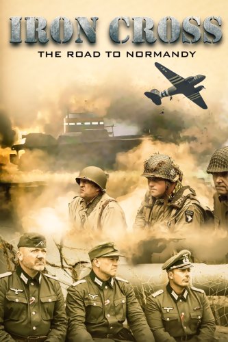 Iron Cross: The Road to Normandy (2021)