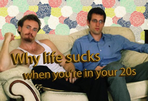 Why Life Sucks When You're in Your 20s (2016)