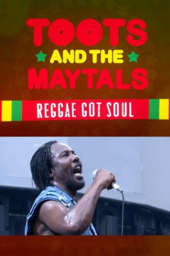 Toots and the Maytals Reggae Got Soul (2011)