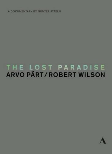 The Lost Paradise: Arvo Paert, Robert Wilson