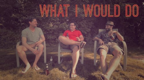 What I Would Do (2016)