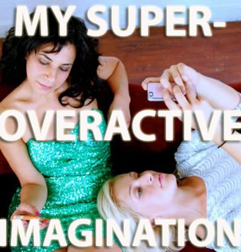 My Super-Overactive Imagination
