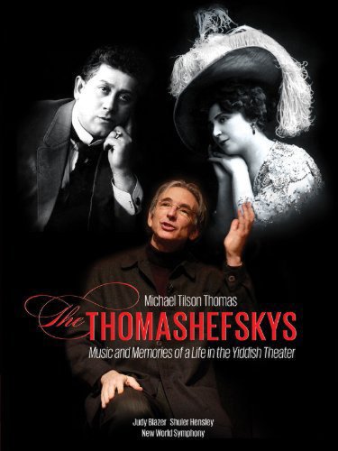 Michael Tilson Thomas: The Thomashefskys (2011)
