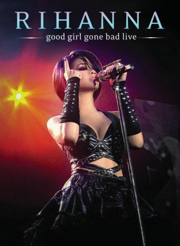 Good Girl Gone Bad: Live (2008)