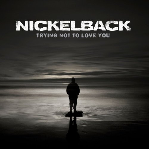 Nickelback: Trying Not to Love You (2012)
